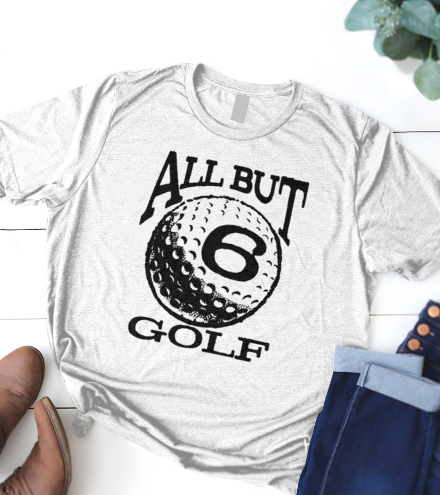 All But 6 Golf Iconic Ball T-Shirt