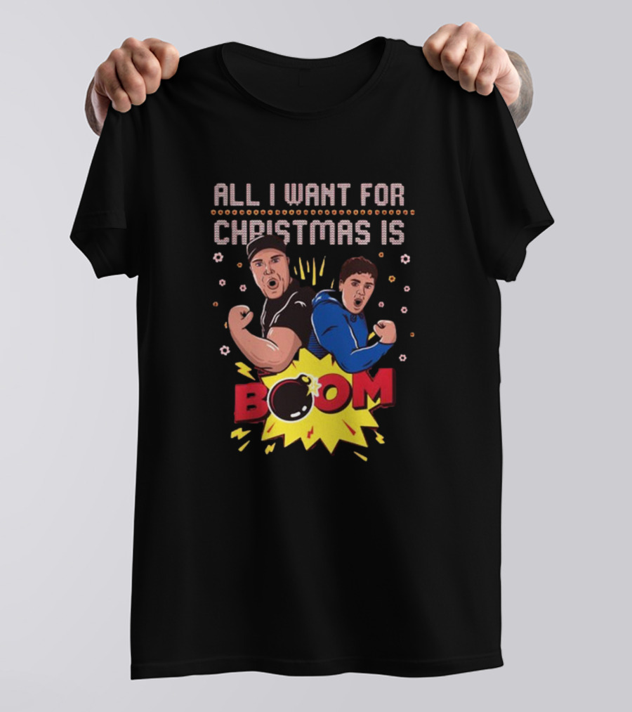 All I Want For Christmas Is BOOM Explosive Holiday Fun T-Shirt