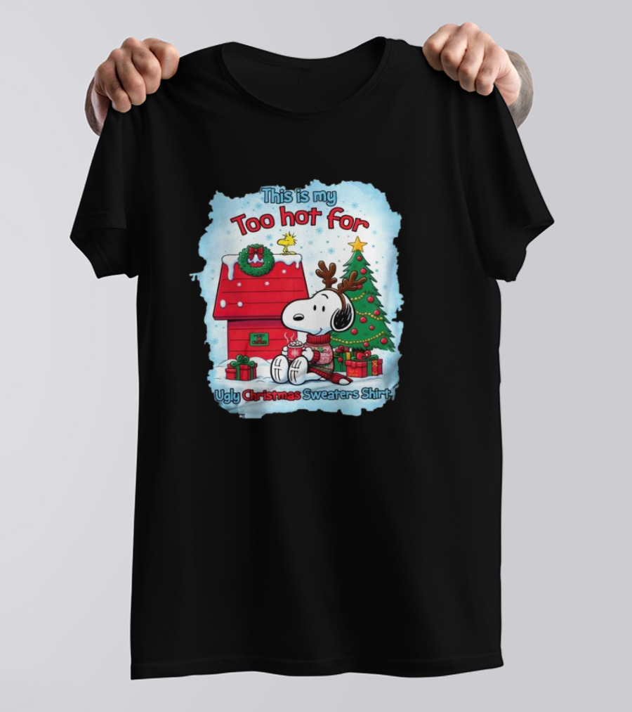This Is My Too Hot For Ugly Christmas Sweaters Shirt Snoopy By Christmas Tree T-Shirt