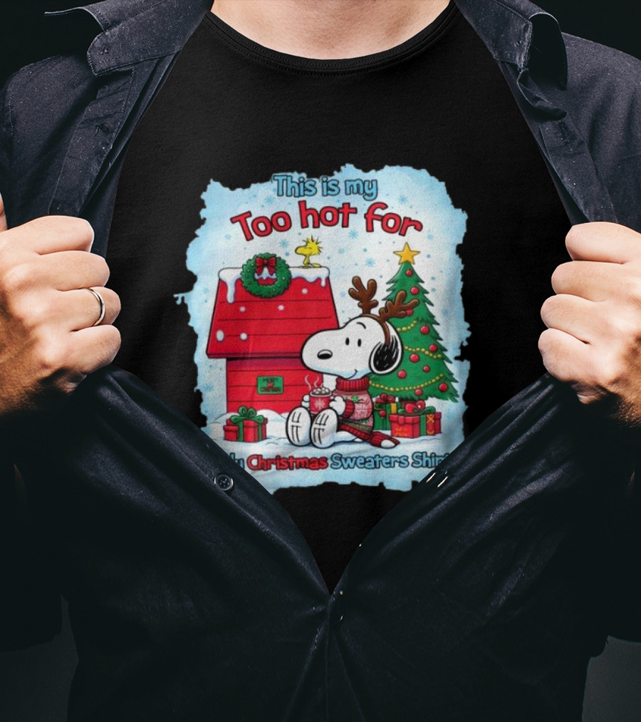 This Is My Too Hot For Ugly Christmas Sweaters Shirt Snoopy By Christmas Tree T-Shirt