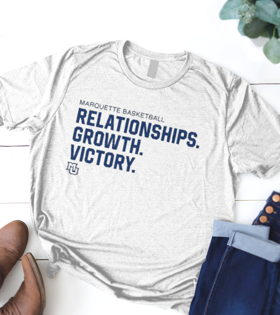 Marquette Basketball Relationships Growth Victory MU T-Shirt