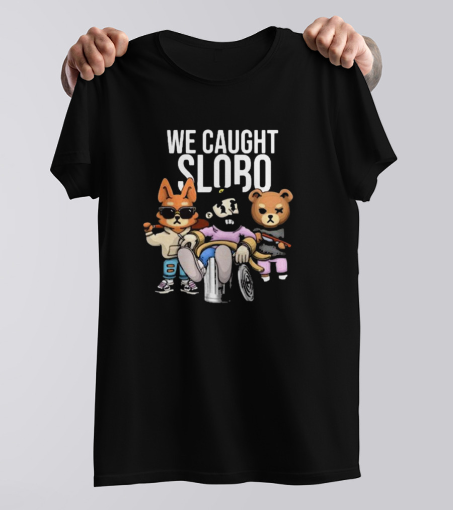 William Project X La Cotorrisa We Caught Slobo Characters T-Shirt