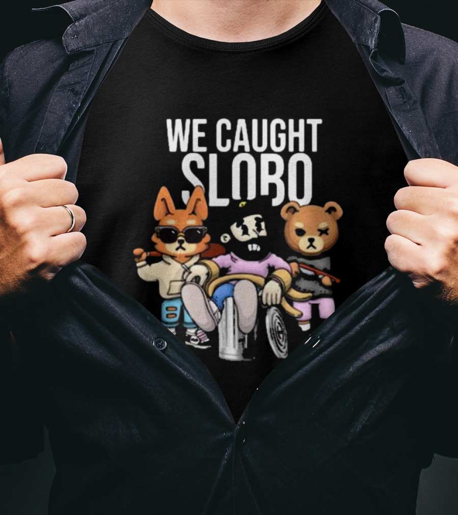 William Project X La Cotorrisa We Caught Slobo Characters T-Shirt
