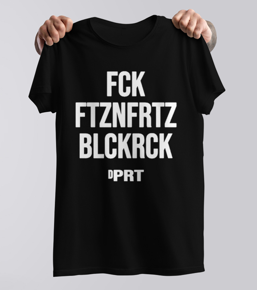 FCK FTZNFRTZ BLCKRCK DPRT T-Shirt