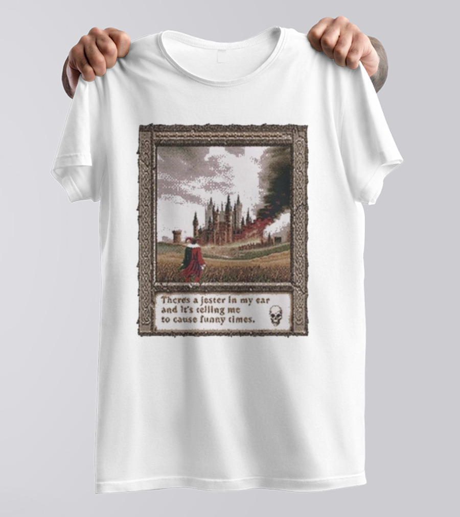 There’s A Jester In My Ear And It’s Telling Me To Cause Funny Times Castle Scene Smoke Skull T-Shirt
