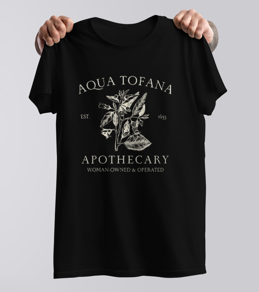 Aqua Tofana Apothecary Est. 1633 Woman-Owned And Operated T-Shirt