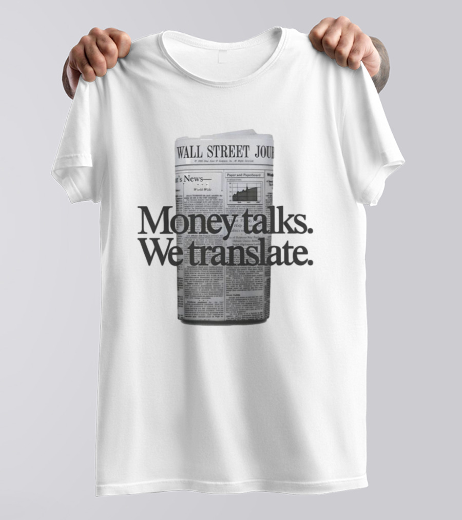 Money Talks We Translate Wall Street Journal T-Shirt