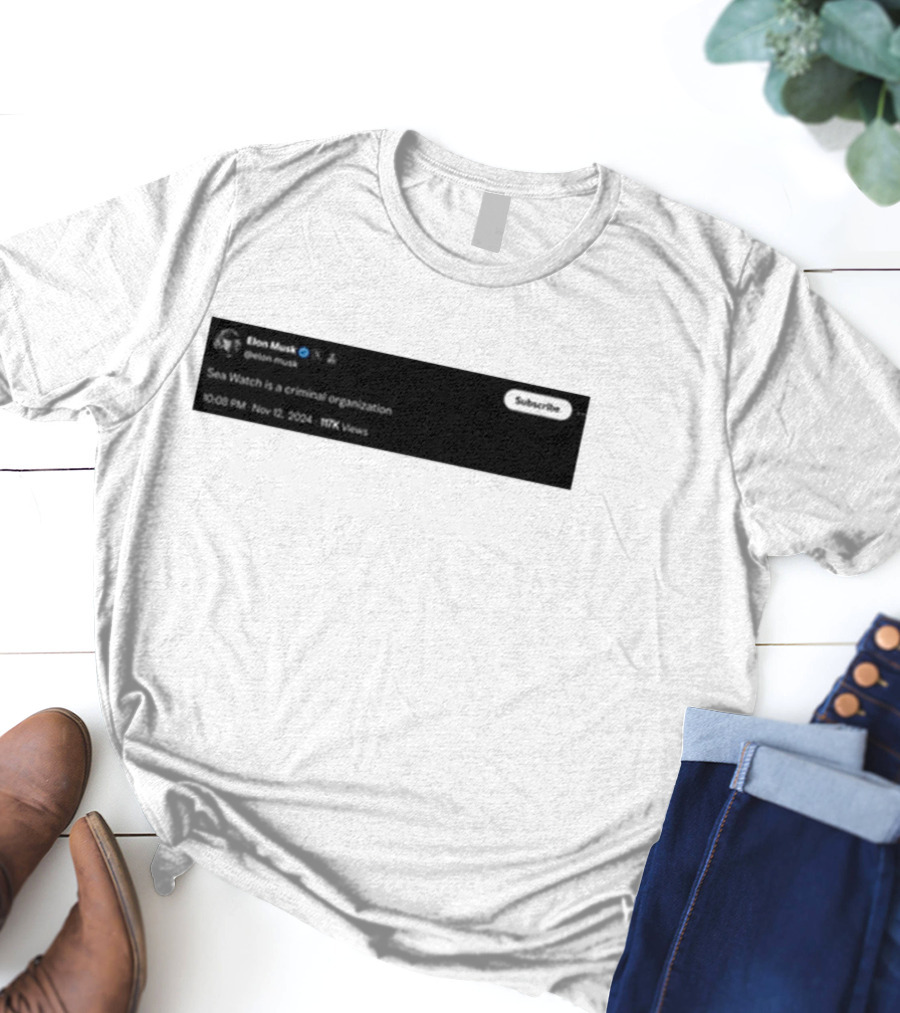 Elon Musk Tweet Sea Watch Is A Criminal Organization 2004 Viral T-Shirt