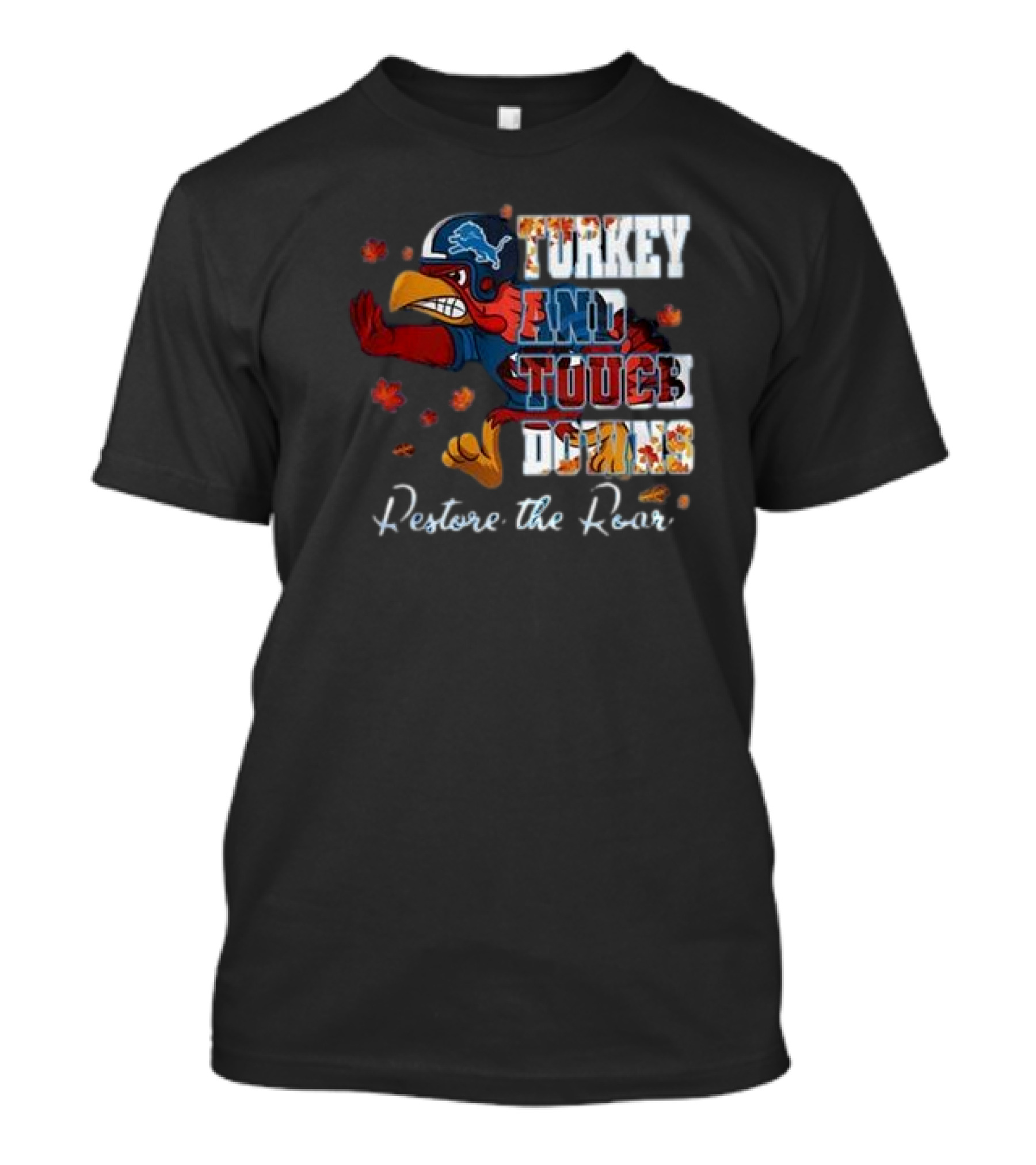 Detroit Lions Turkey And Touchdowns Restore The Roar Thanksgiving Football T-Shirt