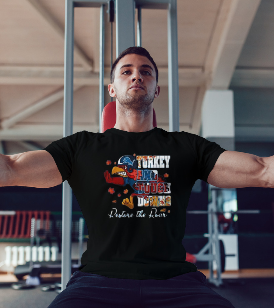 Detroit Lions Turkey And Touchdowns Restore The Roar Thanksgiving Football T-Shirt