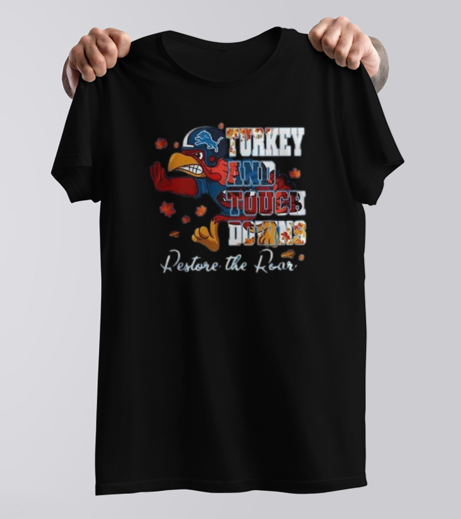 Detroit Lions Turkey And Touchdowns Restore The Roar Thanksgiving Football T-Shirt