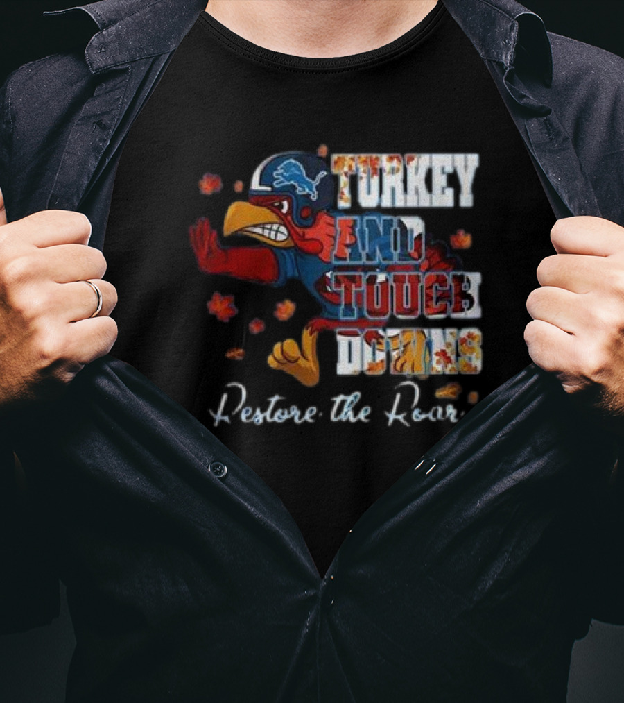Detroit Lions Turkey And Touchdowns Restore The Roar Thanksgiving Football T-Shirt