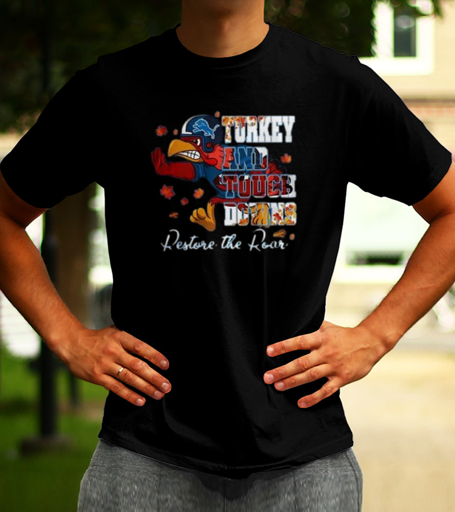 Detroit Lions Turkey And Touchdowns Restore The Roar Thanksgiving Football T-Shirt