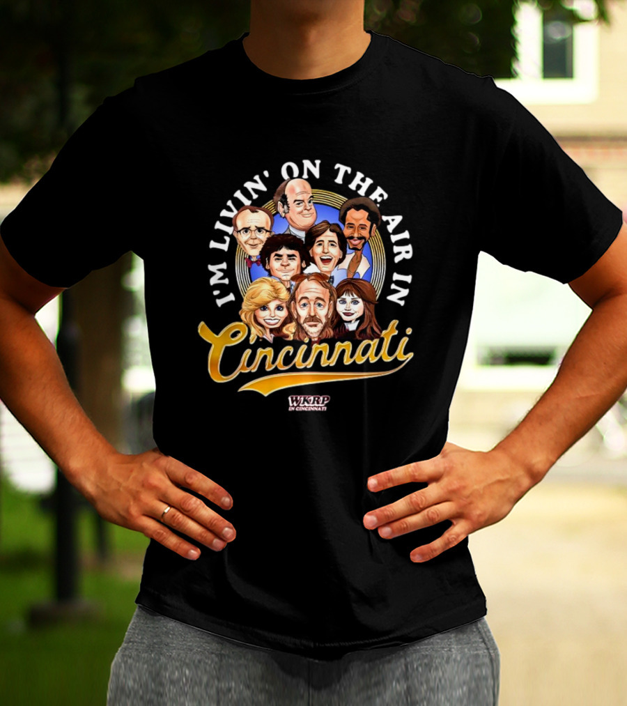 I’m Livin’ On The Air In Cincinnati WKRP Characters Cartoon T-Shirt