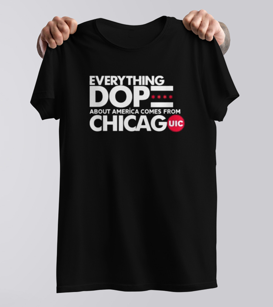 Shermann Dilla Thomas Everything Dope About America Comes From Chicago UIC T-Shirt
