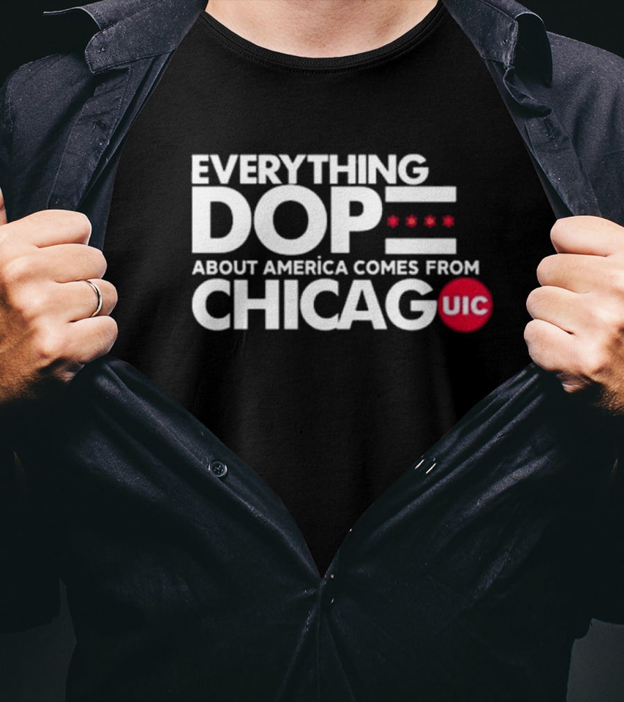 Shermann Dilla Thomas Everything Dope About America Comes From Chicago UIC T-Shirt
