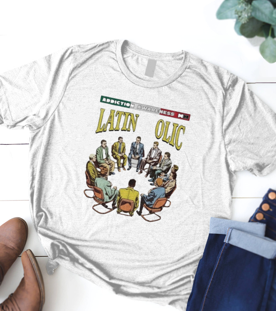 Addiction Awareness MM Latin Olic Group Gathering T-Shirt