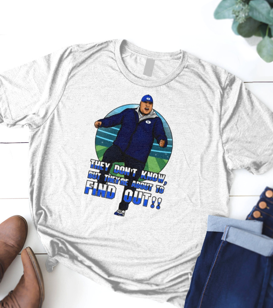 They Don’t Know But They’re About To Find Out Coach Enthusiastic Celebration On Field T-Shirt
