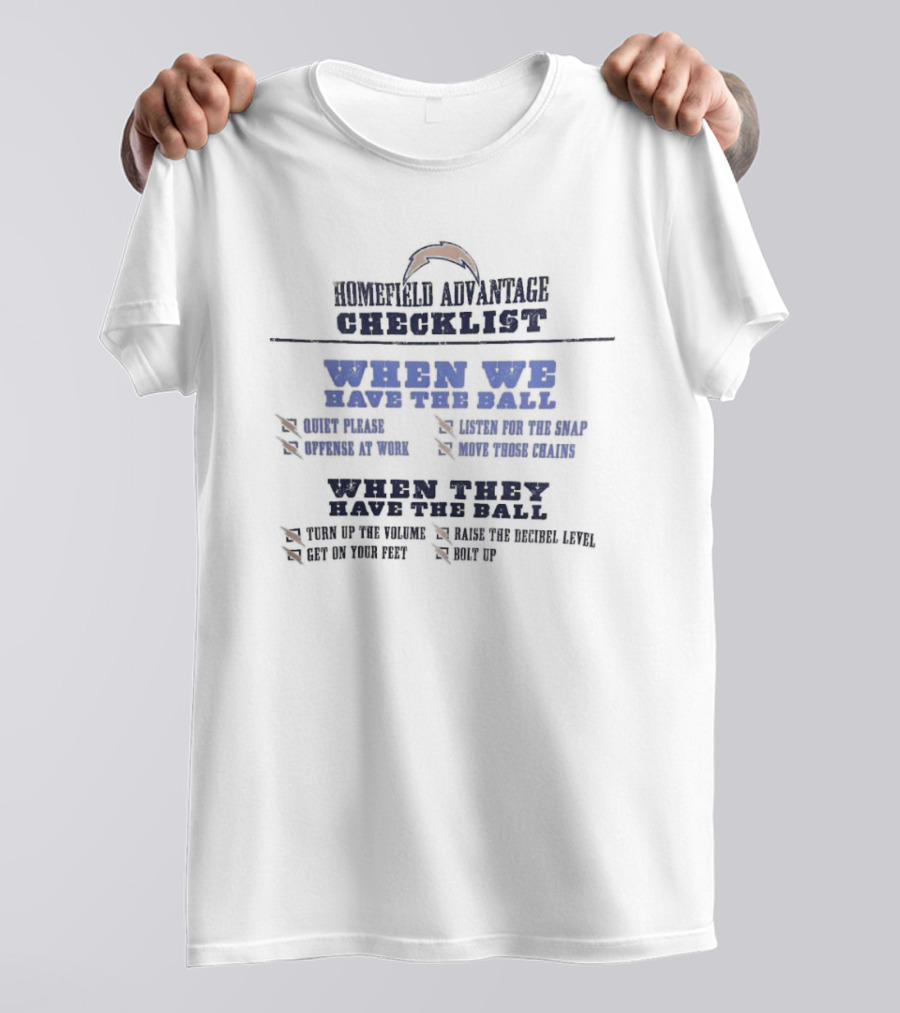 Los Angeles Chargers Home Field Advantage Checklist Quiet Please Offense At Work Move Those Chains Turn Up The Volume Bolt Up T-Shirt