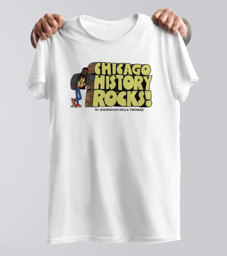 Chicago History Rocks With Shermann Dilla Thomas T-Shirt