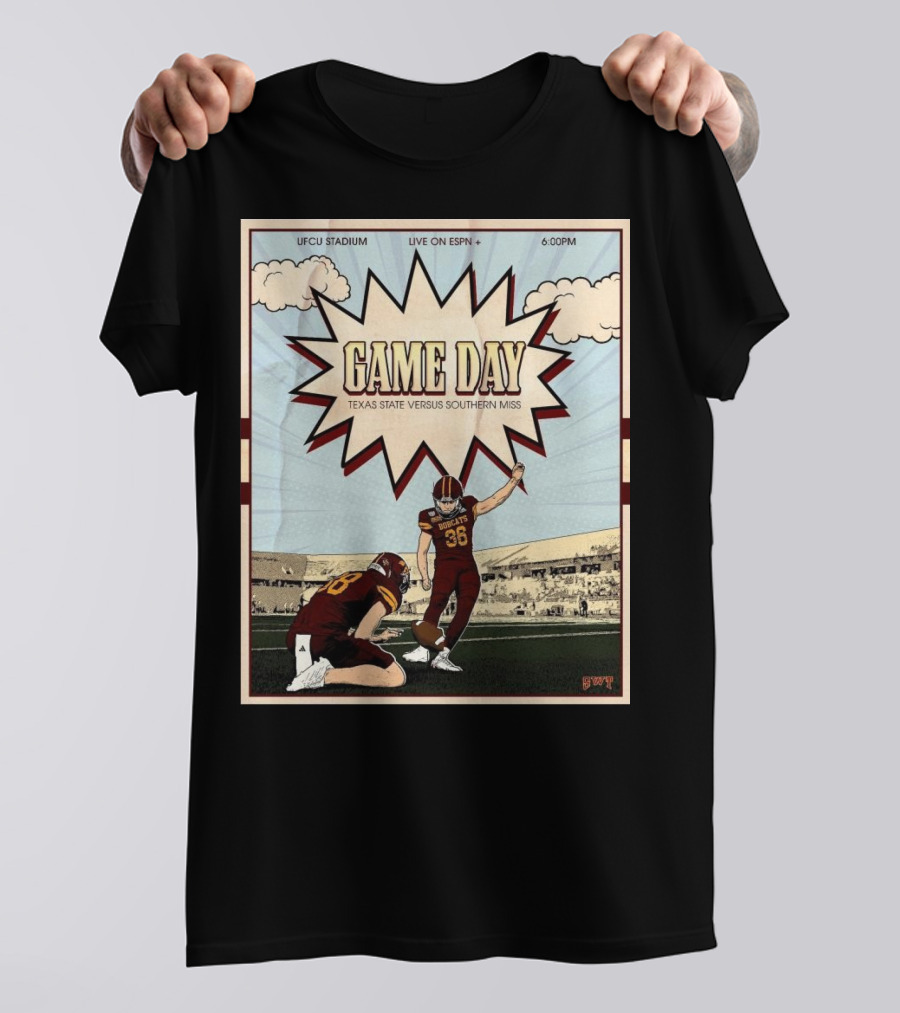 Game Day Texas State Versus Southern Miss UFCU Stadium 6:00PM Live On ESPN+ T-Shirt