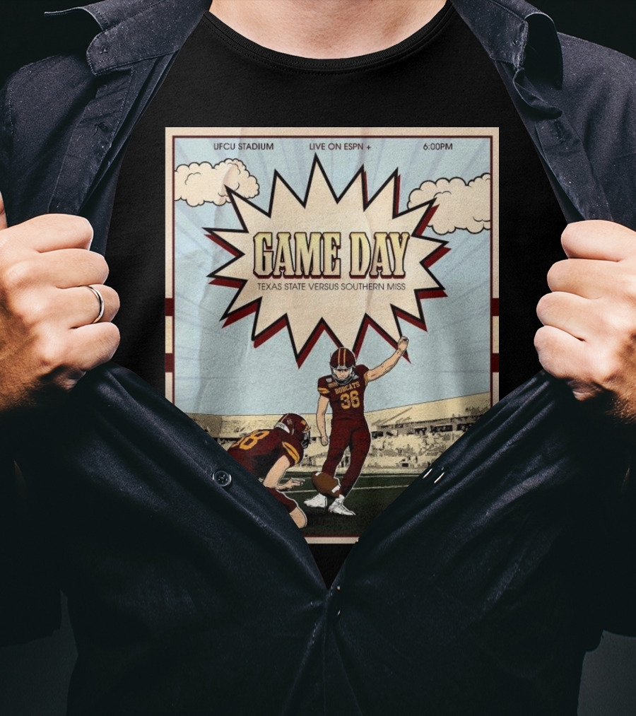 Game Day Texas State Versus Southern Miss UFCU Stadium 6:00PM Live On ESPN+ T-Shirt