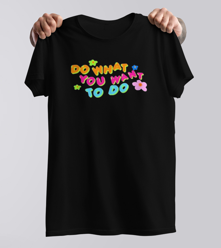 Brightemily Do What You Want To Do Colorful Flower Accents T-Shirt