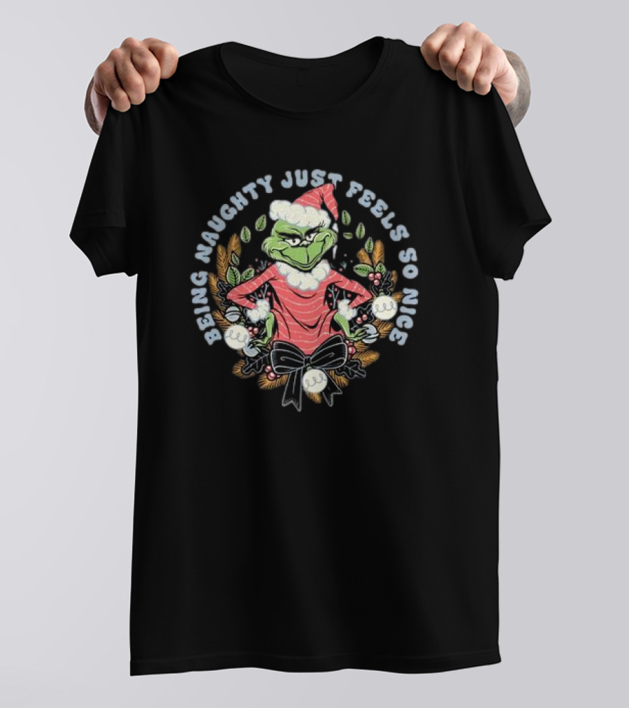 Grinch Being Naughty Just Feels So Nice Christmas T-Shirt