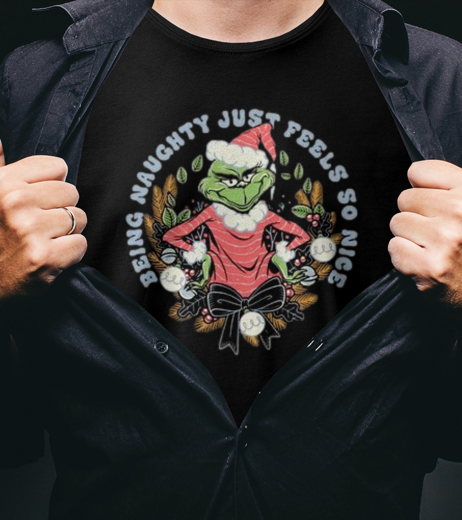 Grinch Being Naughty Just Feels So Nice Christmas T-Shirt