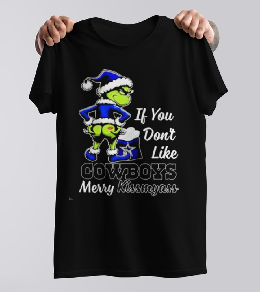 Grinch If You Don’t Like Cowboys Merry Kiss My Ass T-Shirt