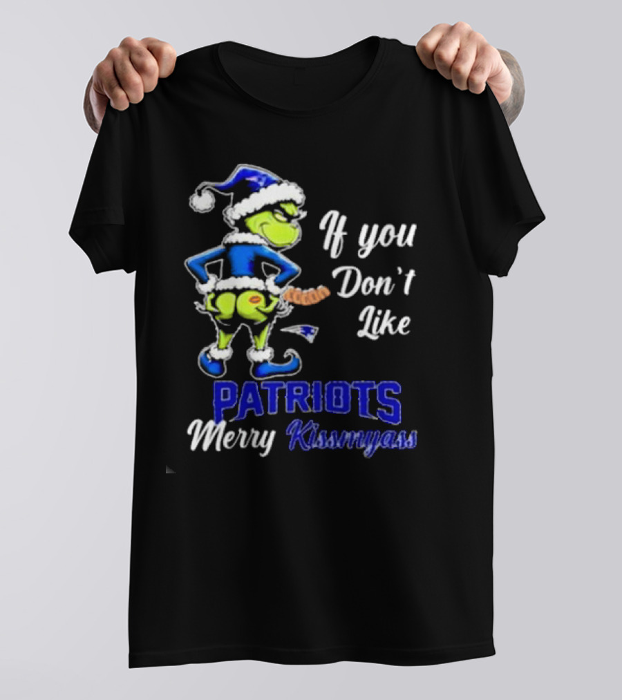 If You Don’t Like Patriots Merry Kiss My Ass Grinch Christmas T-Shirt