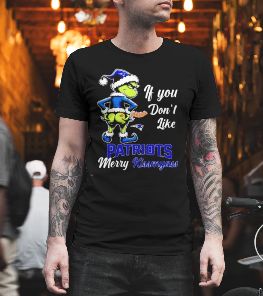 If You Don’t Like Patriots Merry Kiss My Ass Grinch Christmas T-Shirt