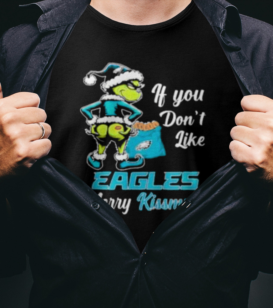 Grinch If You Don’t Like Eagles Merry Kiss My Ass Christmas T-Shirt