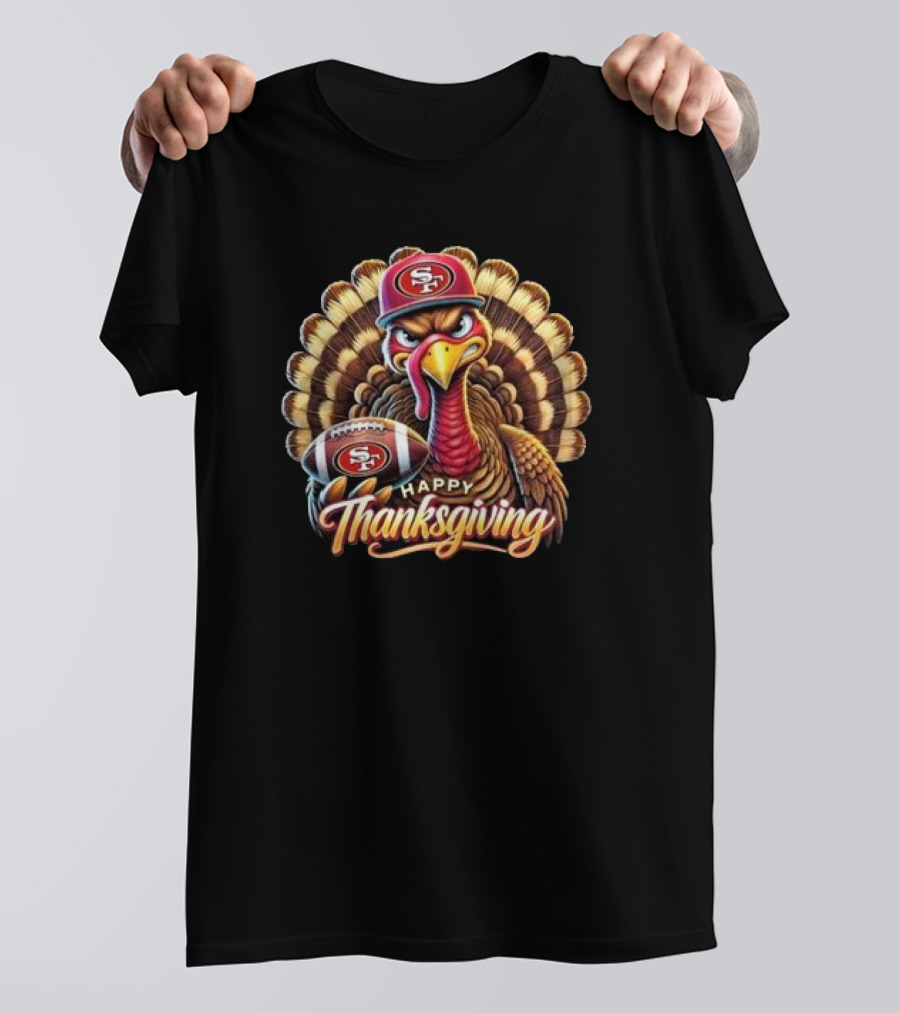 Happy Thanksgiving San Francisco 49ers Football Turkey T-Shirt