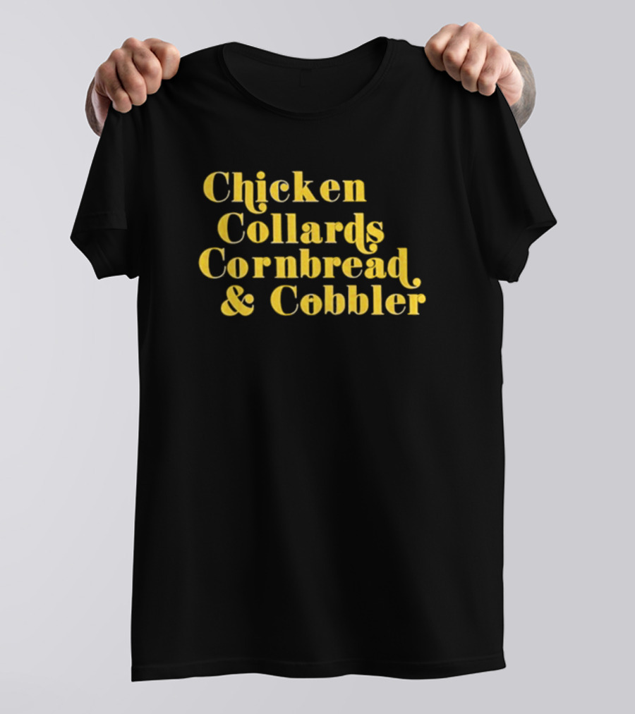 Chicken Collards Cornbread And Cobbler T-Shirt