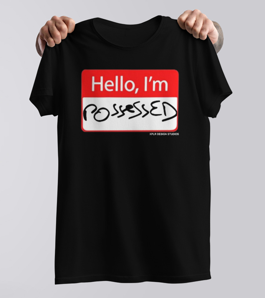 Hello I'm Possessed By XPLR Design Studios T-Shirt