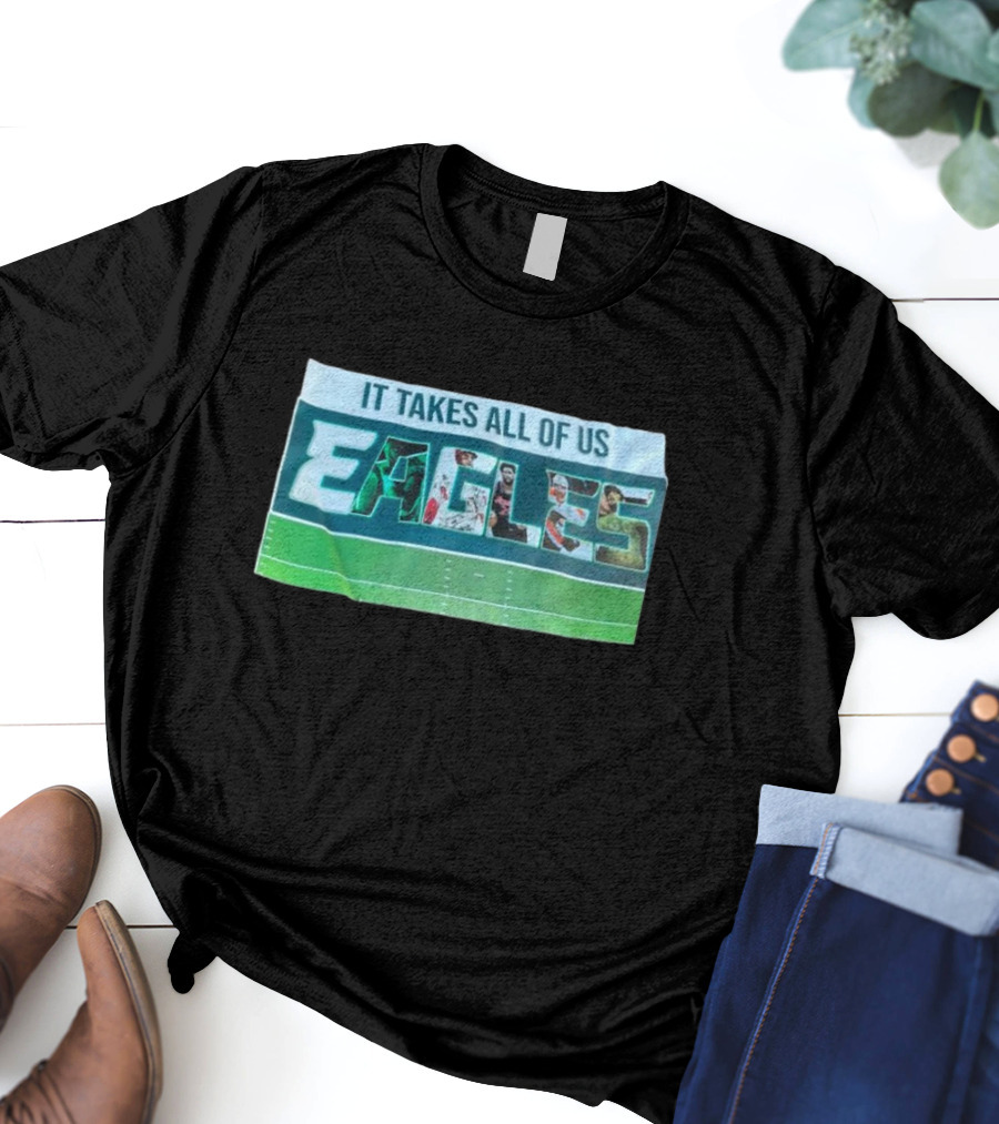It Takes All Of Us Philadelphia Eagles Football Team Unity NFL Sports T-Shirt