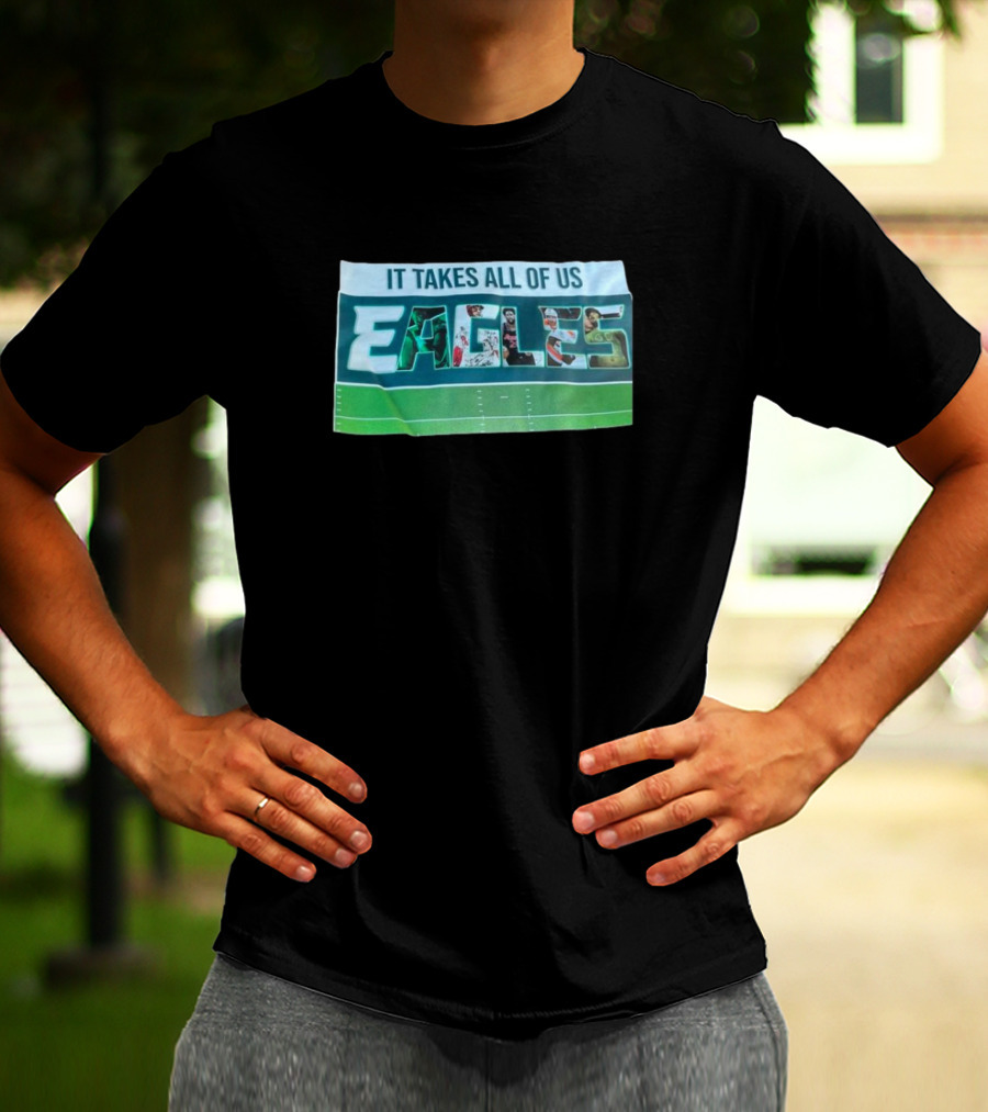 It Takes All Of Us Philadelphia Eagles Football Team Unity NFL Sports T-Shirt