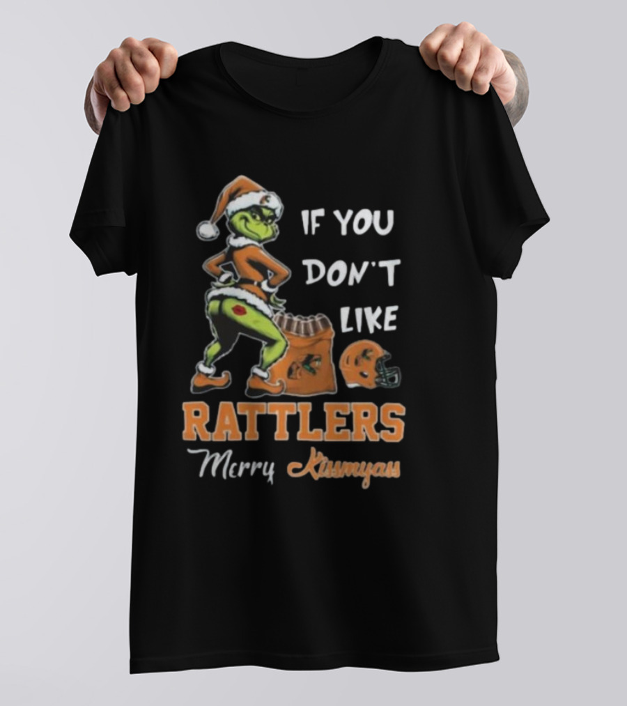 Grinch Santa If You Don't Like Rattlers Merry Kissmyass T-Shirt