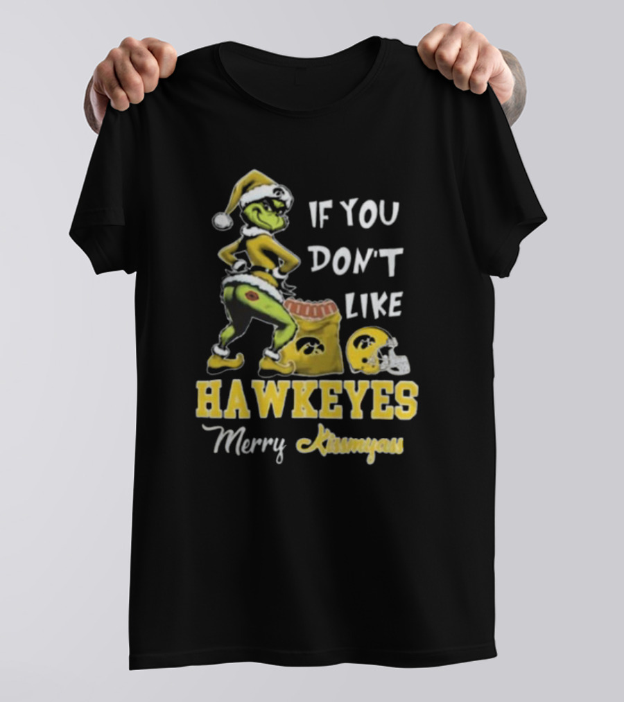Grinch Santa If You Don’t Like Hawkeyes Merry Kissmyass T-Shirt