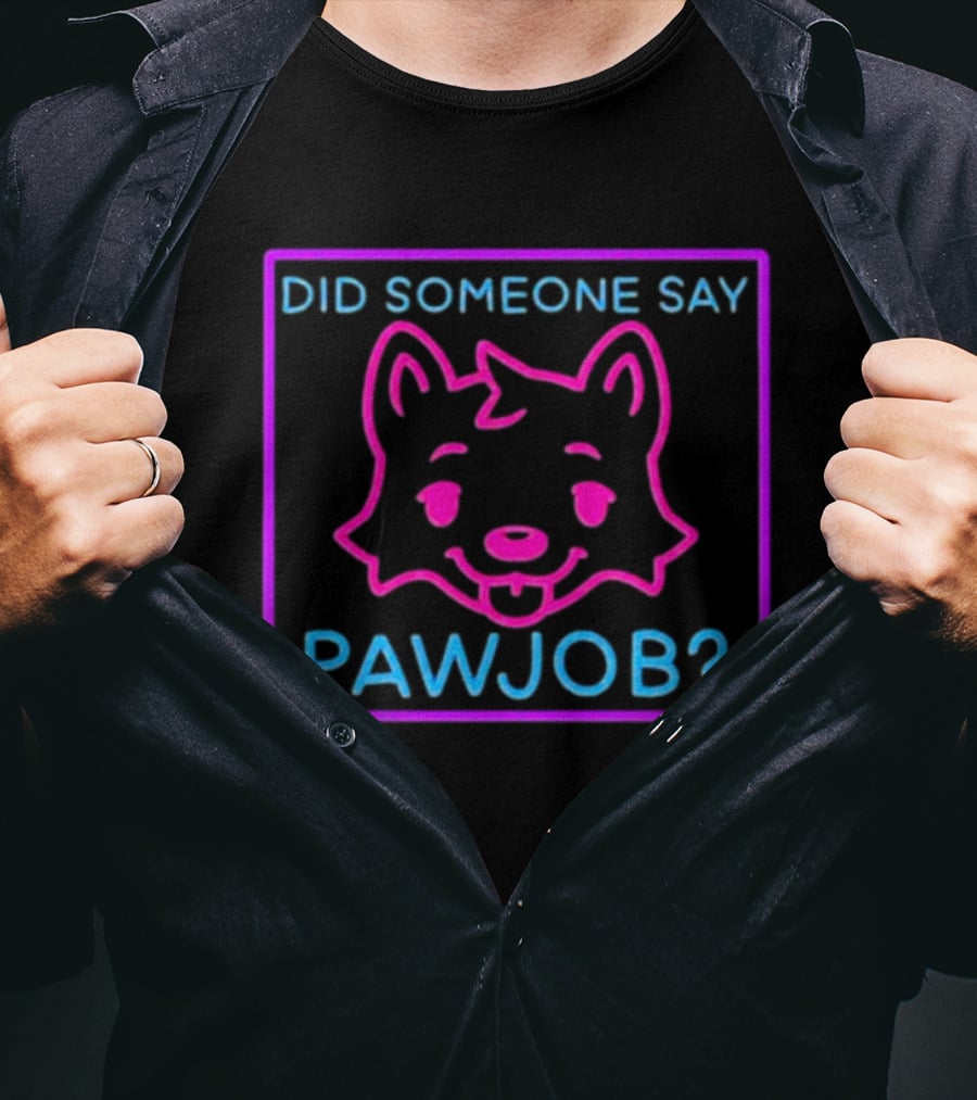 Did Someone Say Pawjob Neon Dog Face T-Shirt