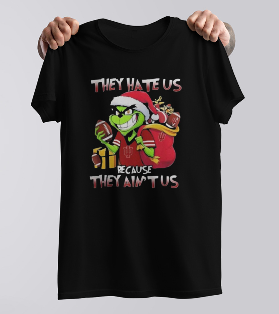 They Hate Us Because They Ain't Us Grinch Indiana Hoosiers Christmas T-Shirt