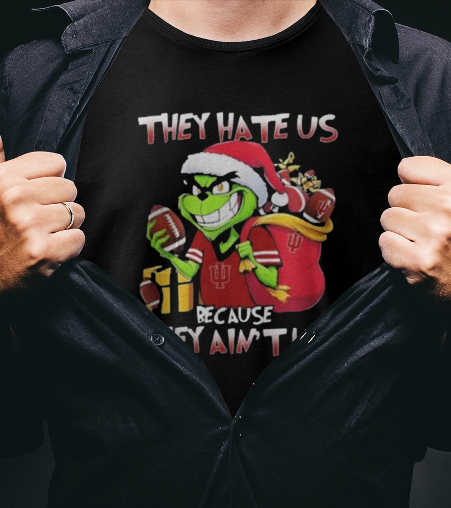 They Hate Us Because They Ain't Us Grinch Indiana Hoosiers Christmas T-Shirt