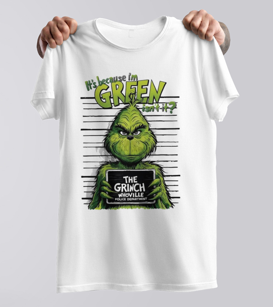 The Grinch It's Because I'm Green Isn't It Whoville Police Department Merry Christmas T-Shirt