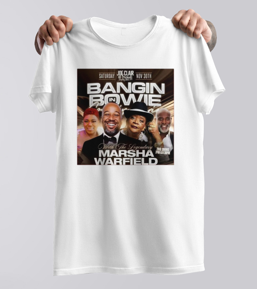 Bangin In Bowie With The Legendary Marsha Warfield Joe Clair Saturday Nov 30th Comedy Show T-Shirt