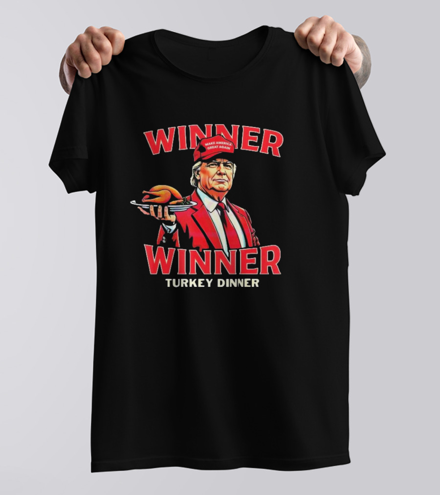 Winner Winner Turkey Dinner Make America Great Again T-Shirt