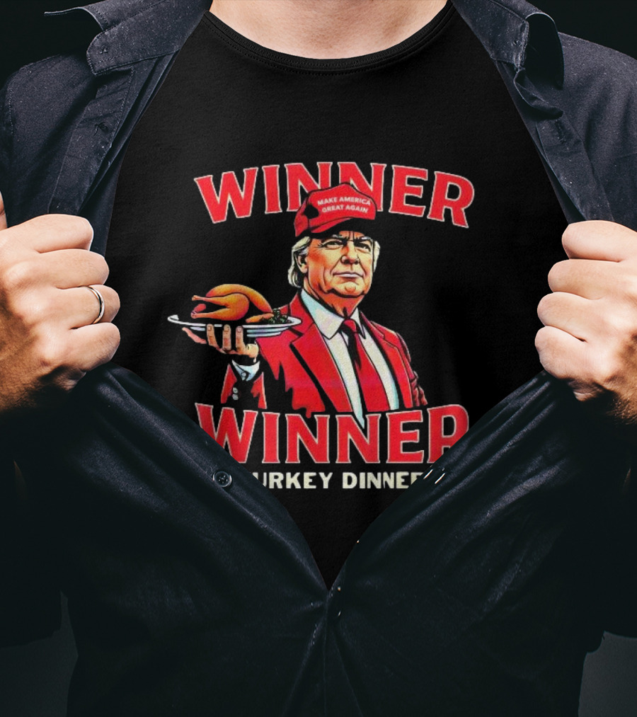 Winner Winner Turkey Dinner Make America Great Again T-Shirt