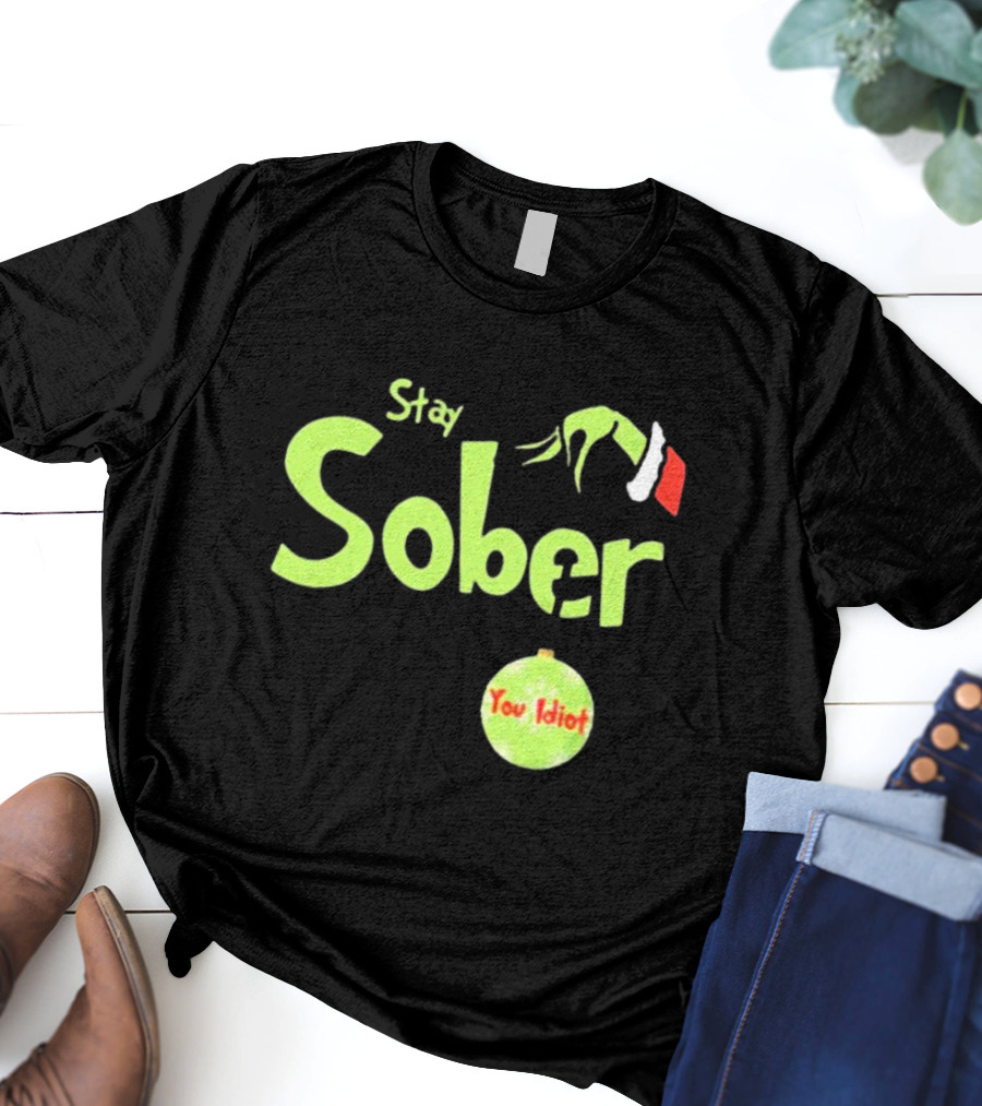 Daydrian Harding Stay Sober The Grinch Hand You Idiot Christmas T-Shirt
