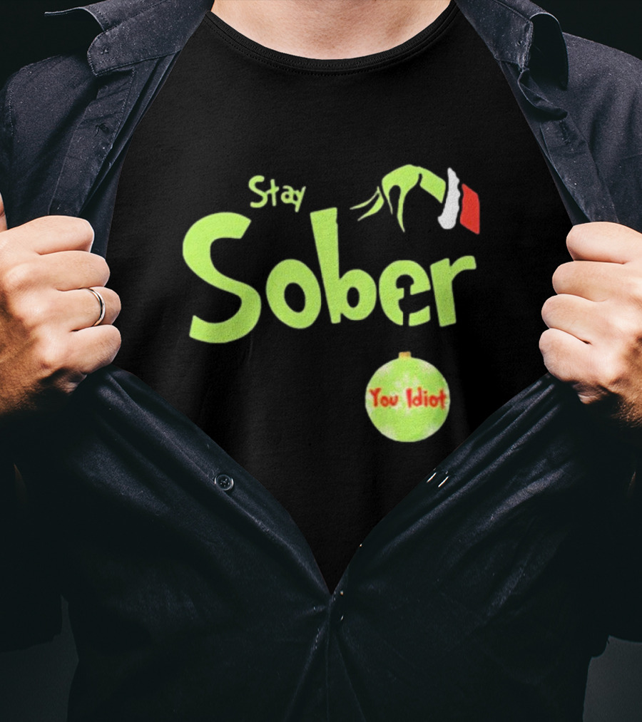 Daydrian Harding Stay Sober The Grinch Hand You Idiot Christmas T-Shirt