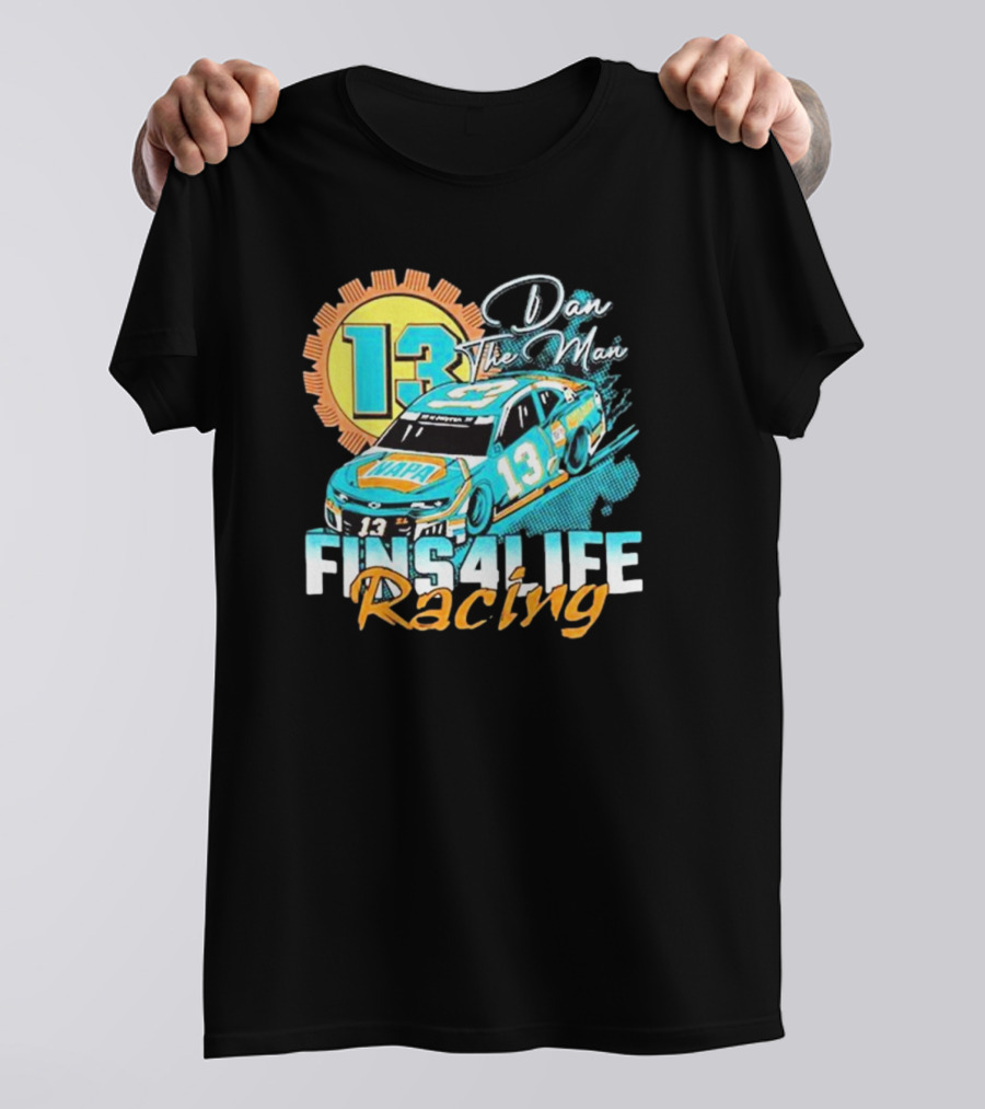 Dan The Man 13 Fins4Life Racing Miami Dolphins T-Shirt